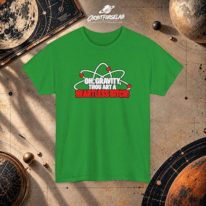 Oh Schwerkraft, du herzlose Schlampe – T-Shirt | Lustiges Physik-Shirt, Wissenschaftshumor-T-Shirt