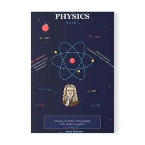 Könnte beinhalten: Ein dunkelblaues Notizbuch mit dem Titel PHYSICS NOTES, das ein Atomdiagramm, ein Porträt von Isaac Newton und wissenschaftliche Formeln wie F=ma, E=mc2, v=u+at, p=mv, a=F/m und W=Fd zeigt. Es enthält Zitate von Albert Einstein, Stephen Hawking und Isaac Newton.