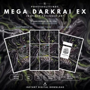 May include: A digital download featuring Mega Darkrai EX inspired extended art for a 9-card binder, 8x10 display, and PSA slab. The design showcases a black and green marbled pattern with text including POKEVAULTFINDS, MEGA DARKRAI EX, and NO.116/84.