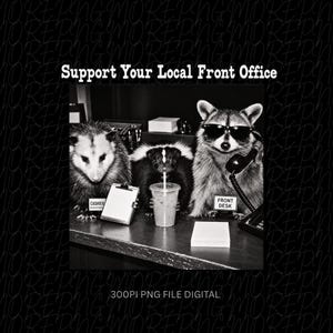 Peut inclure: Un graphique numérique en noir et blanc montrant un opossum, une mouffette et un raton laveur derrière un comptoir. Le texte indique Support Your Local Front Office, Cashier et Front Desk. Le raton laveur porte des lunettes de soleil.