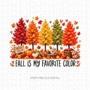 May include: A digital illustration featuring five autumn trees in red, orange, yellow, and green, with pumpkins, a mug of cocoa, and a wooden bucket of apples. The text reads HELLO FALL and FALL IS MY FAVORITE COLOR, surrounded by falling leaves and hearts.