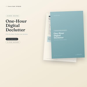 May include: A 33-page printable workbook titled One-Hour Digital Declutter with a blue cover and white text. The document includes the text Clear the clutter. Reclaim your attention. It is available in A4 and US Letter sizes for instant download.