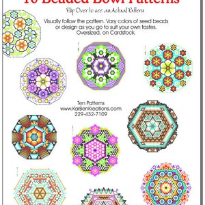 May include: Ten beaded bowl patterns for Huichol-style beading. The patterns are colorful and geometric, with a variety of colors and designs. The patterns are oversized and printed on cardstock. The text "Flip Over to see an Actual Pattern" is printed at the top of the page.