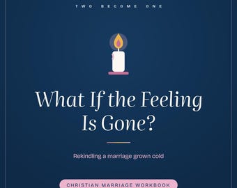 What If the Feeling Is Gone Workbook | Christian Marriage Printable | Rekindle Love Bible Study PDF Instant Download