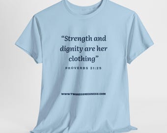 Strength and Dignity Are Her Clothing  T-Shirt | Proverbs 31:25 Scripture Tee