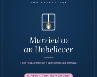 Married to an Unbeliever Workbook | Christian Marriage When Faith Isn't Shared | 1 Corinthians 7 Bible Study PDF Download