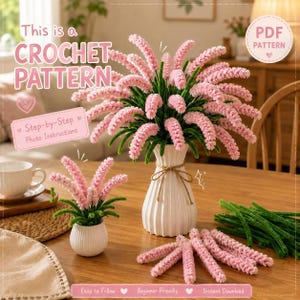 May include: A crochet pattern for pink lavender-like flowers. The image shows a large bouquet in a white fluted vase, a smaller potted version, and loose pink flower stems and green stems. Text reads: This is a CROCHET PATTERN, Step-by-Step Photo Instructions.