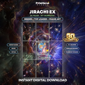 May include: A digital download featuring Jirachi EX No. 155/128 30th Celebration art. The graphic includes text for binder, top loader, and frame art, 300 DPI, PDF file, and instant access. It specifies A4 and US letter sizes, noting cards and frames are not included.
