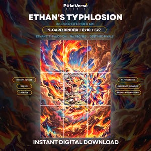 May include: A digital art print titled ETHAN'S TYPHLOSION featuring a fiery, multi-coloured explosion background. The design includes a 9-card binder layout, 8x10 and 5x7 sizes, 300 DPI, PDF file format, and text indicating instant digital download.