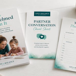 May include: A collection of printed materials including a book titled From Overwhelmed to On It, a Partner Conversation Cheat Sheet, and a My Daily Planning Sheet. Each item features teal text, watercolor accents, and the Life in Balance logo.