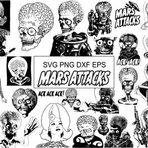 May include: A collection of black and white digital illustrations featuring characters from Mars Attacks, including aliens with large brains, skeletons, and women with beehive hairstyles. The text reads SVG PNG DXF EPS MARS ATTACKS ACK ACK ACK.