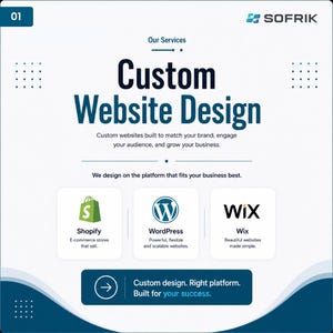 May include: A white graphic advertisement for Sofrik featuring the text Custom Website Design. It displays logos for Shopify, WordPress, and Wix with descriptions. A dark blue button at the bottom contains the text Custom design. Right platform. Built for your success.