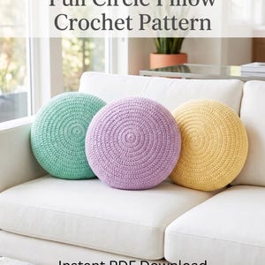 May include: Three round crochet pillows in mint green, lavender, and pale yellow. The text Full Circle Pillow Crochet Pattern and Instant PDF Download is visible. Each pillow features a concentric circular stitch pattern with a textured surface.