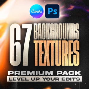 Op de afbeelding: Een digitale afbeelding met de tekst 67 BACKGROUNDS TEXTURES PREMIUM PACK LEVEL UP YOUR EDITS en de logo's van Canva en Photoshop bovenaan. Het ontwerp gebruikt opvallende, metaalkleurige letters tegen een donkere, getextureerde achtergrond.