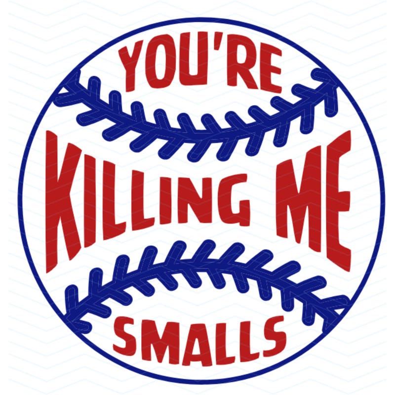 Youre Killing Me Smalls Svg - Etsy