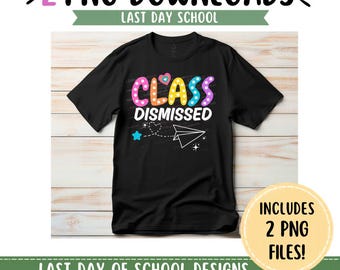 Class Dismissed PNG Bundle, Last Day School Design, Graduation Shirt Graphic Downloads