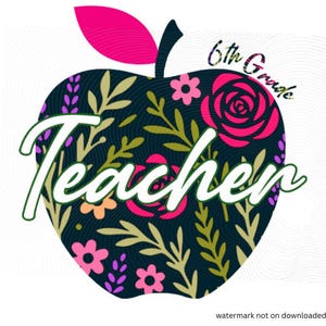 Floral Teacher Apple PNG: 6th Grade Shirt Design (Digital Download