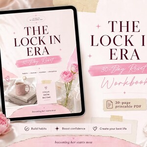 May include: A digital tablet displaying a 30-page printable PDF workbook titled THE LOCK IN ERA 30-Day Reset. The cover features pink brush strokes, floral accents, and text including Habits, routine, mindset, discipline, and Focus. Grow. Become.