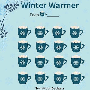 May include: A light blue savings tracker sheet titled Winter Warmer featuring a grid of sixteen dark blue mugs with white snowflake patterns and marshmallows. The text Each mug: and TwinMoonBudgets are printed on the light blue background.