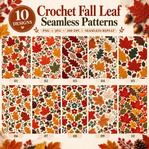 Op de afbeelding: Een digitale collectie van 10 naadloze haakpatronen met herfstbladeren, eikels, dennenappels en pompoenen in rood, oranje, geel en groen. De tekst luidt 10 DESIGNS, Crochet Fall Leaf Seamless Patterns, PNG + JPG, 300 DPI, SEAMLESS REPEAT.