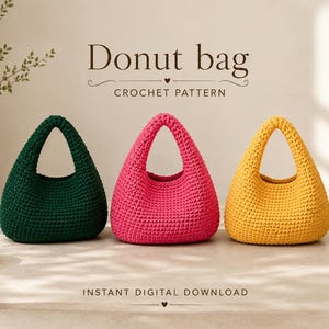 May include: Three crochet bags in dark green, bright pink, and yellow, each featuring a rounded shape with a single integrated handle. The text "Donut bag CROCHET PATTERN" and "INSTANT DIGITAL DOWNLOAD" is displayed above and below the bags.