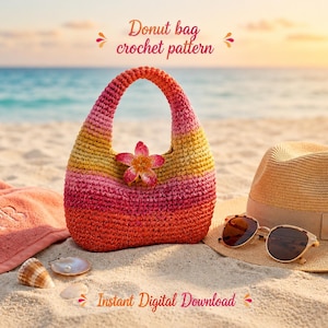 May include: A crochet handbag featuring a gradient of pink, orange, and yellow yarn with a pink flower accent. The text Donut bag crochet pattern and Instant Digital Download appear above and below the bag, which sits near a hat and sunglasses.