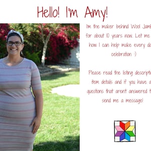 May include: A woman wearing a striped dress and glasses smiles at the camera. The text "Hello! I'm Amy!" is at the top of the image. The text below reads "I'm the maker behind Wool Jamboree for about 10 years now. Let me know how I can help make every day a celebration. Please read the listing description / item details and if you have any questions that aren't answered there, send me a message!"