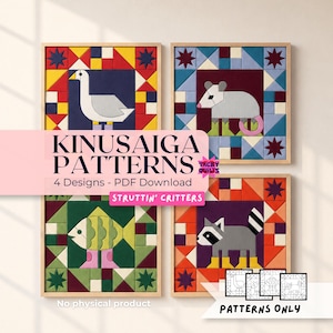 May include: Four Kinusaiga patterns featuring a goose, opossum, fish, and raccoon. The text reads KINUSAIGA PATTERNS, 4 Designs - PDF Download, STRUTTIN' CRITTERS, TACKY QUILTS, No physical product, and PATTERNS ONLY. Each design uses geometric shapes.