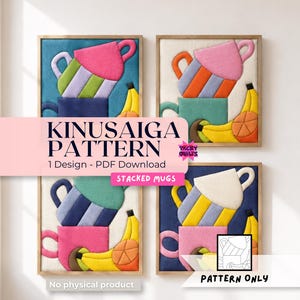 May include: A Kinusaiga pattern PDF download featuring stacked mugs and fruit designs. The artwork displays four framed panels with colorful fabric textures, including striped mugs, yellow bananas, and orange slices. Text includes KINUSAIGA PATTERN.