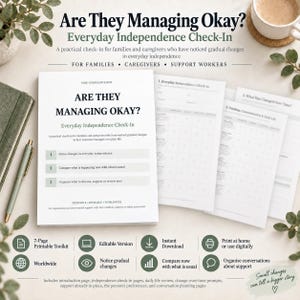 May include: A seven-page printable toolkit titled Are They Managing Okay? Everyday Independence Check-In. The document includes sections for noticing changes, comparing current situations to usual habits, and organizing support conversations.