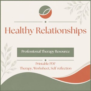 Puede incluir: Un documento digital titulado Healthy Relationships, con un logotipo circular de segmentos verdes y naranjas. El texto Professional Therapy Resource, Printable PDF, Therapy, Worksheet, Self reflection aparece sobre un fondo crema con motivos de hojas.