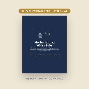 May include: A dark blue 84-page printable PDF guide titled Moving Abroad With a Baby. The cover features a globe icon, a location pin, and text detailing a family relocation plan for pregnancy, birth, and postpartum recovery. Instant digital download.