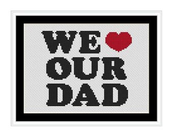 We Love Our Dad - PDF Cross Stitch Chart