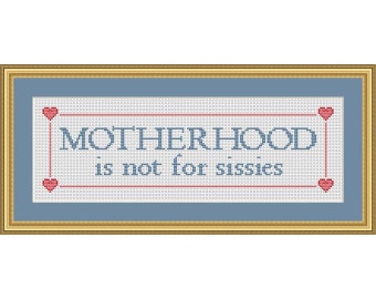 Motherhood is not for sissies - PDF Cross Stitch Chart