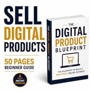 May include: A white book titled The Digital Product Blueprint with dark blue and gold text. The cover features a laptop icon with a shopping cart. Text on the left reads SELL DIGITAL PRODUCTS 50 PAGES BEGINNER GUIDE and an INSTANT DOWNLOAD badge.