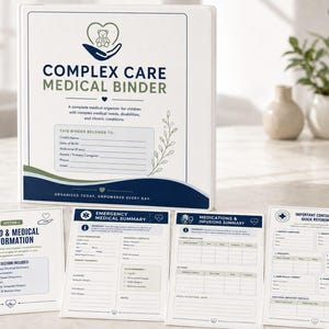 May include: A white medical binder titled Complex Care Medical Binder with a blue and green design. It includes four printed forms: Child & Medical Information, Emergency Medical Summary, Medications & Infusions Summary, and Important Contacts.