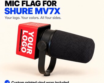 Custom Mic Flag for SHURE MV7X, Personalized Microphone Flag with Logo, 4-Sided Podcast & Streaming Branding, Printed Vinyl Wrap Included