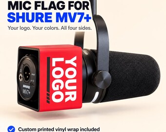 Custom Mic Flag for SHURE MV7+, Personalized Microphone Flag with Logo, 4-Sided Podcast & Streaming Branding, Printed Vinyl Wrap Included