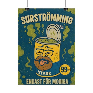 May include: A vertical poster featuring a yellow and blue can with a cartoon face, a brown beard, and glasses. The text reads SURSTRÖMMING, STARK, 99kr, and ENDAST FÖR MODIGA. Green wavy lines represent a strong odor against a dark blue background.