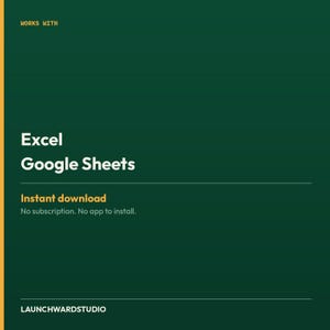 May include: A dark green digital graphic featuring the text WORKS WITH, Excel, Google Sheets, Instant download, No subscription. No app to install, and LAUNCHWARDSTUDIO. The design uses white and yellow text on a solid dark green background.