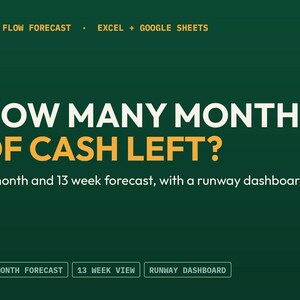 May include: A dark green digital template for a cash flow forecast compatible with Excel and Google Sheets. The text reads: HOW MANY MONTHS OF CASH LEFT? 12 month and 13 week forecast, with a runway dashboard. Includes buttons for 12 MONTH FORECAST, 13 WEEK VIEW, and RUNWAY DASHBOARD.