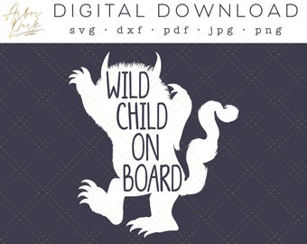 Wild Child On Board, Wild Thing, Storybook Monster, Wild Child, Car Decal, Cut File, SVG, Vinyl, Digital File