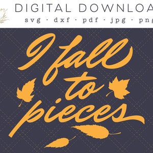 May include: A digital download of a fall-themed graphic that says "I fall to pieces" in a handwritten font. The graphic is surrounded by orange leaves.