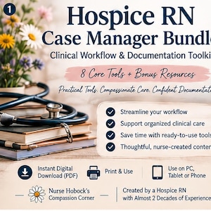 May include: A digital Hospice RN Case Manager Bundle toolkit featuring clinical workflow documentation. Text includes 8 Core Tools + Bonus Resources, Practical Tools, Compassionate Care, Confident Documentation, and Nurse Hobock's Compassion Corner.