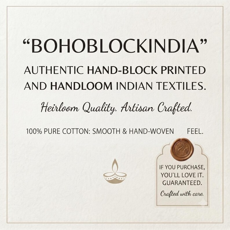May include: A white informational card featuring the text BOHOBLOCKINDIA, AUTHENTIC HAND-BLOCK PRINTED AND HANDLOOM INDIAN TEXTILES, Heirloom Quality, Artisan Crafted, 100% PURE COTTON: SMOOTH & HAND-WOVEN FEEL, a diya icon, and a wax seal tag.