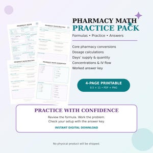 May include: A four-page pharmacy math practice pack printable featuring formulas, dosage calculations, days' supply, quantity, concentrations, and IV flow problems. Includes a worked answer key. The document is 8.5 x 11 inches in PDF and PNG format.
