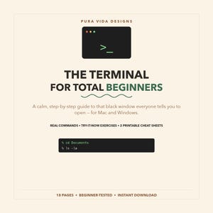 May include: A digital guide titled The Terminal for Total Beginners by Pura Vida Designs. It features a black terminal window icon, text explaining a step-by-step guide for Mac and Windows, real commands, exercises, and two printable cheat sheets.