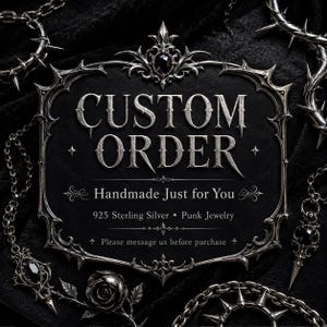 May include: A black rectangular sign with ornate silver filigree edges featuring the text CUSTOM ORDER, Handmade Just for You, 925 Sterling Silver, Punk Jewelry, and Please message us before purchase, surrounded by silver chains and a rose.