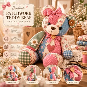May include: A handmade patchwork teddy bear sewing pattern featuring a multi-coloured stuffed bear with floral, gingham, and polka dot fabric patches, a heart-shaped button, and a bow. Includes text: Handmade PATCHWORK TEDDY BEAR SEWING PATTERN.