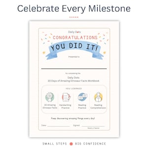 May include: A certificate titled Celebrate Every Milestone featuring the text CONGRATULATIONS YOU DID IT! for completing the Daily Dots 30 Days of Amazing Dinosaur Facts Workbook, with icons for dinosaur facts, handwriting, reading, and comprehension.